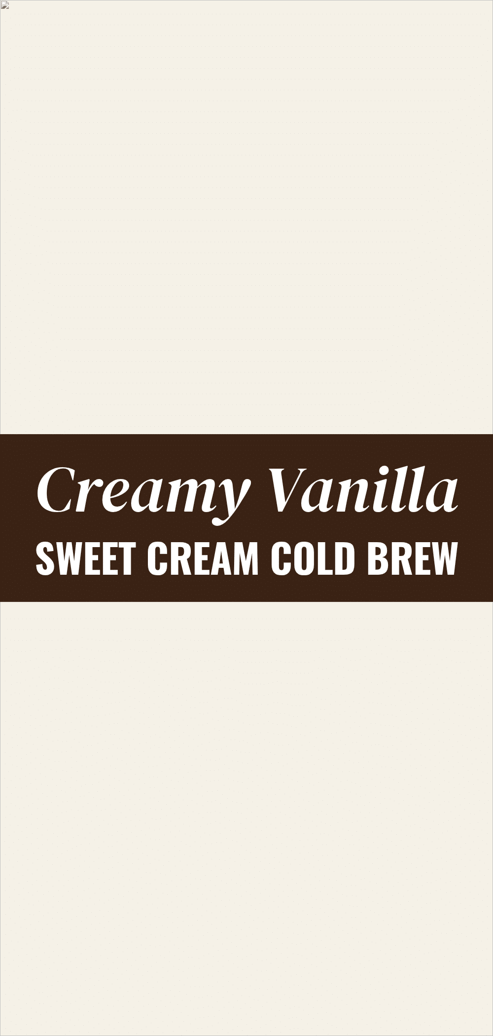 Creamy Vanilla Sweet Cream Cold Brew: Best 5-Min Recipe 5 creamy vanilla sweet cream cold brew recipe